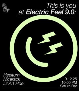 Pleasure Savior Presents: Electric Feel 9.0 With Heelturn, Nicerack & Lil' Art Hoe