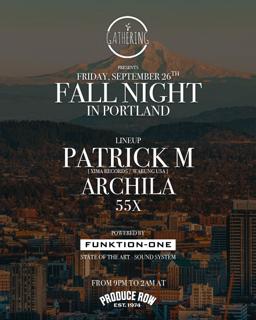 The Gathering Presents: Fall Night In Portland With Patrick M, Archila & 55X