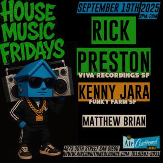 House Music Fridays: Rick Preston (Sf), Kenny Jara (Sf) + Matthew Brian