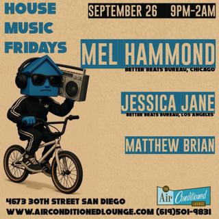 House Music Fridays: Mel Hammond (Chi), Jessica Jane (La) + Matthew Brian