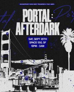 Portola Afters - Portal:Afterdark (Soundproof, Runs Deep, Triggered & Tony Omfg)