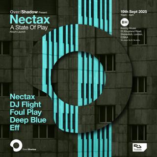 Nectax Over/Shadow Lp Launch: Dj Flight, Foul Play, Deep Blue, Eff