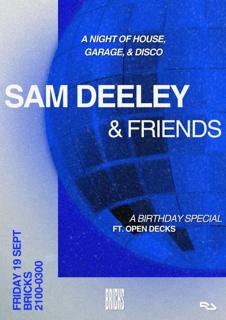 Sam Deeley & Friends: A Birthday Special Ft. Open Decks (House, Uk Garage, Disco +++)