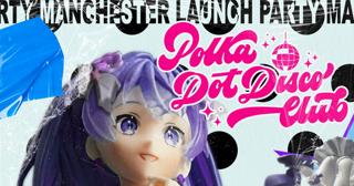 Polka Dot Disco Club ♡ Mcr Launch Party ♡ 11Pm - 4Am ♡