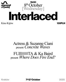 Unsound Kraków 2025: Interlaced - Actress & Suzanne Ciani / Fuji​|||||||||||Ta & Ka Baird