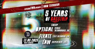 Dt - Seasontwolaunch - 5 Years Of Basstrip With Optical (Uk), Fixate (Irl), Law (Uk)