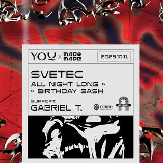 You X Madmade Pres. Svetec All Night Long ~ Birthday Bash At Arzenál