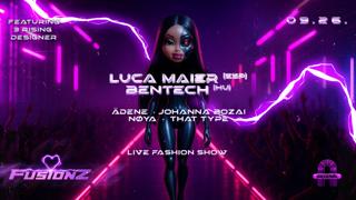 Fusionz: The Fashion Show Pres. Luca Maier / Bentech @Arzenàl
