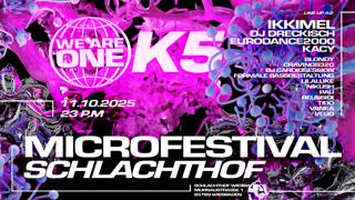 We Are One X K5 - Microfestival With Ikkimel, Dj Dreckisch