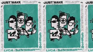 Justwaxx Pres. Sansibar Live, Sohrab & Lvca