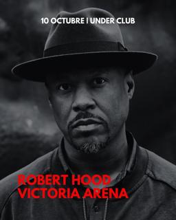Robert Hood ( Last 45 Tickets ) 