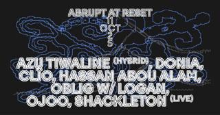 Abrupt At Reset - Night #2 - Azu Tiwaline, Hassan Abou Alam, Oblig With Logan, Shackleton