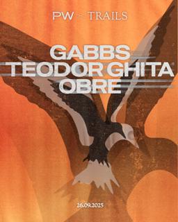 Pw X Trails • Gabbs, Teodor Ghiță, Obre