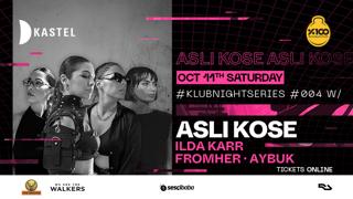 Kastel #Klubnightseries004: Aslı Kose  Ilda Karr + Fromher + Aybuk