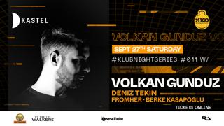 Kastel #Klubnightseries 011: Volkan Gunduz + Deniz Tekin + Many More