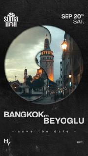 Bangkok To Beyoglu Presented By Hy At Suma Han