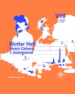 Blotter Hall: Álvaro Cabana + Autoreverse