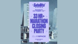 Satellite: 33+ Hour Closing Party