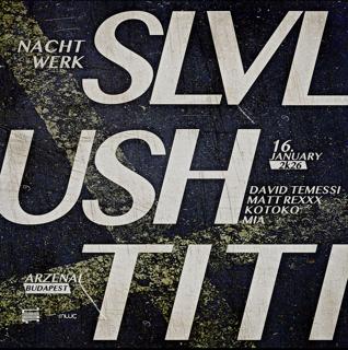 Nachtwerk Pres. Slvl / Ush / Titi