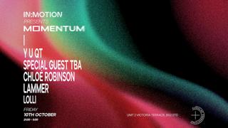 In:Motion Presents: Momentum - Y U Qt, Chloé Robinson, Lammer