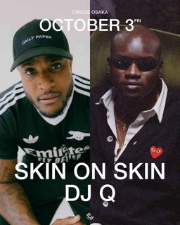 Skin On Skin × Dj Q