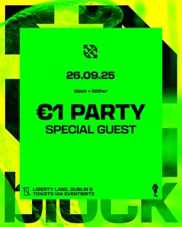Block X Slither €1 Party