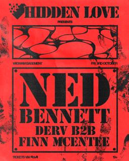 Hidden Love Presents: Ned Bennett + Derv B2B Finn Mcentee