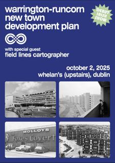 Warrington-Runcorn New Town Development Plan // Field Lines Cartographer // Debut Irish Show