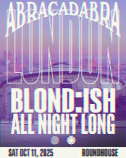 Blond:Ish Presents Abracadabra London
