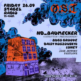 Ost Presents Nd_Baumecker (Ostgut Ton / Freundinnen), Daisy Hoszowskyj, Loney, Bent Djs