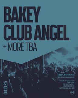 The Brickworks: Bakey, Club Angel