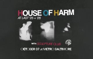 House Of Harm With Sculpture Club At Metro Baltimore