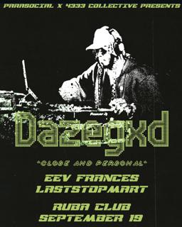 Parasocial X 4333 Collective Present: Dazegxd