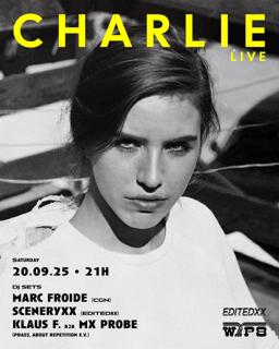 Editedxx With Charlie Live + Marc Froide, Sceneryxx, Klaus F & Mx Probe