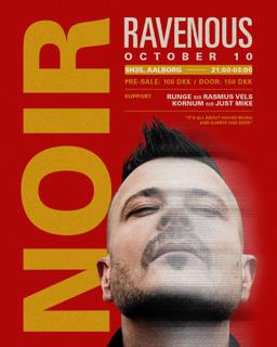 Ravenous Pres. Noir + Support ⦵ Sh35 • Aalborg, Dk