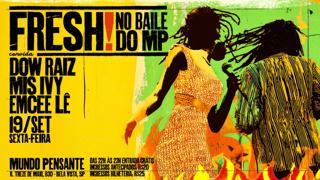 19/9- Fresh No Baile Do Mp Convida Dow Raiz+Mis Ivy+Emcee Lê