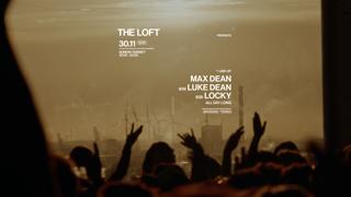 The Loft Presents: Max Dean B2B Luke Dean B2B Locky (All Day Long)