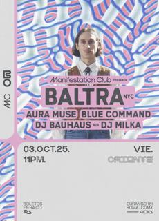 Manifestation Club: Baltra (Nyc), Aura Muse, Blue Command, Dj Bauhaus B2B Dj Milka