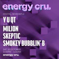 Energy Cru Presents Y U Qt, Milion, Skeptic & Smokey Bubblin' B