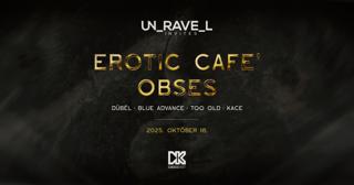 Unravel Invites: Erotic Cafe' (It), Obses (Fr)