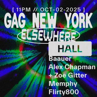 Gag New York With Baauer, Alex Chapman + Zoe Gitter, Memphy, Flirty800