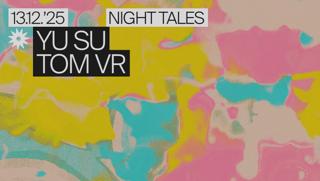 Night Tales: Yu Su & Tom Vr