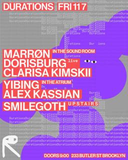 Durations: Marrøn + Dorisburg [Live] + Clarisa Kimskii / Alex Kassian + Yibing / Smilegoth