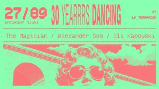 30 Yearrrs Of Dancing With The Magician, Alexander Som & Eli Kapowski