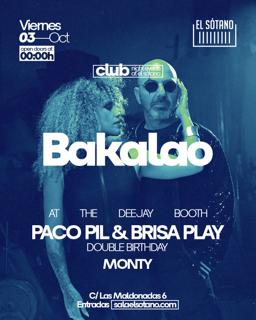Bakalao: Paco Pil & Brisa Play (Double Birthday) Monty