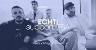 Listen X Echt! X Magma X Fuse