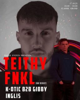 Havox Events Presents Teithy & Fnkl