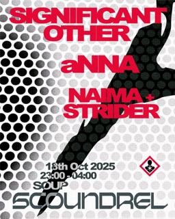 Scoundrel Presents: Significant Other, Anna, Naima B2B Strider
