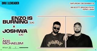 Doubleheader: Enzo Is Burning X Joshwa At 99 Scott By Gray Area