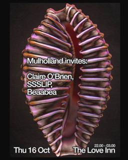 Mulholland Invites: Claire O'Brien, Ssslip + Beabeaa